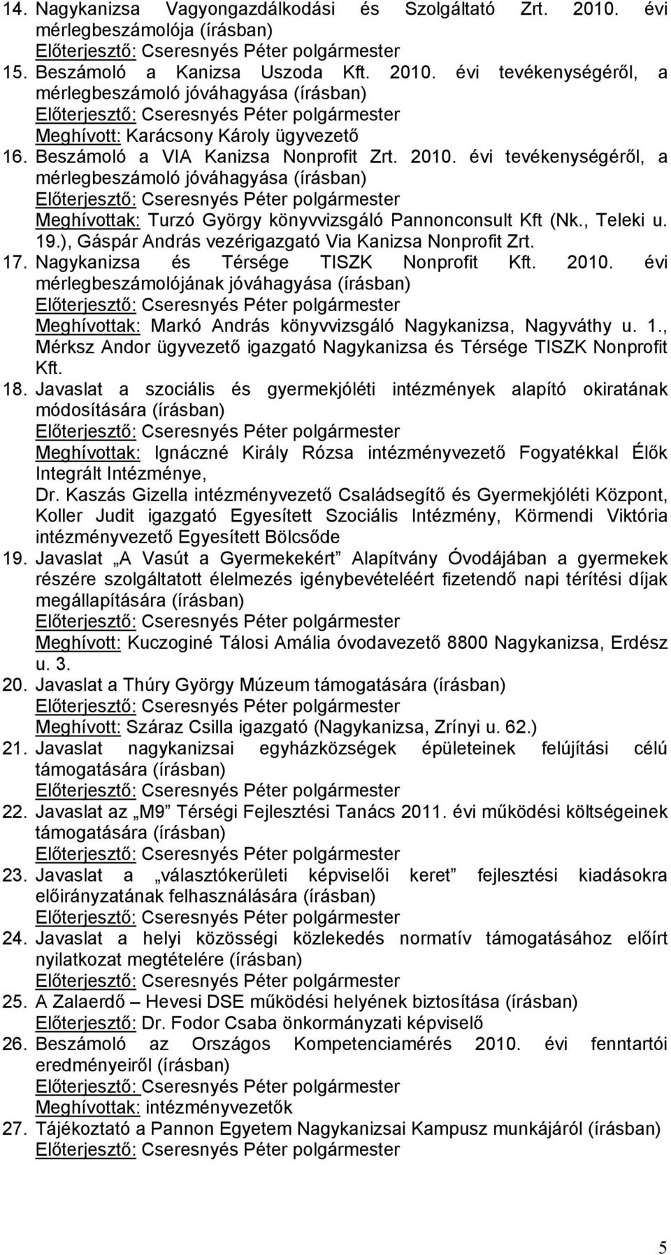 ), Gáspár András vezérigazgató Via Kanizsa Nonprofit Zrt. 17. Nagykanizsa és Térsége TISZK Nonprofit Kft. 2010.