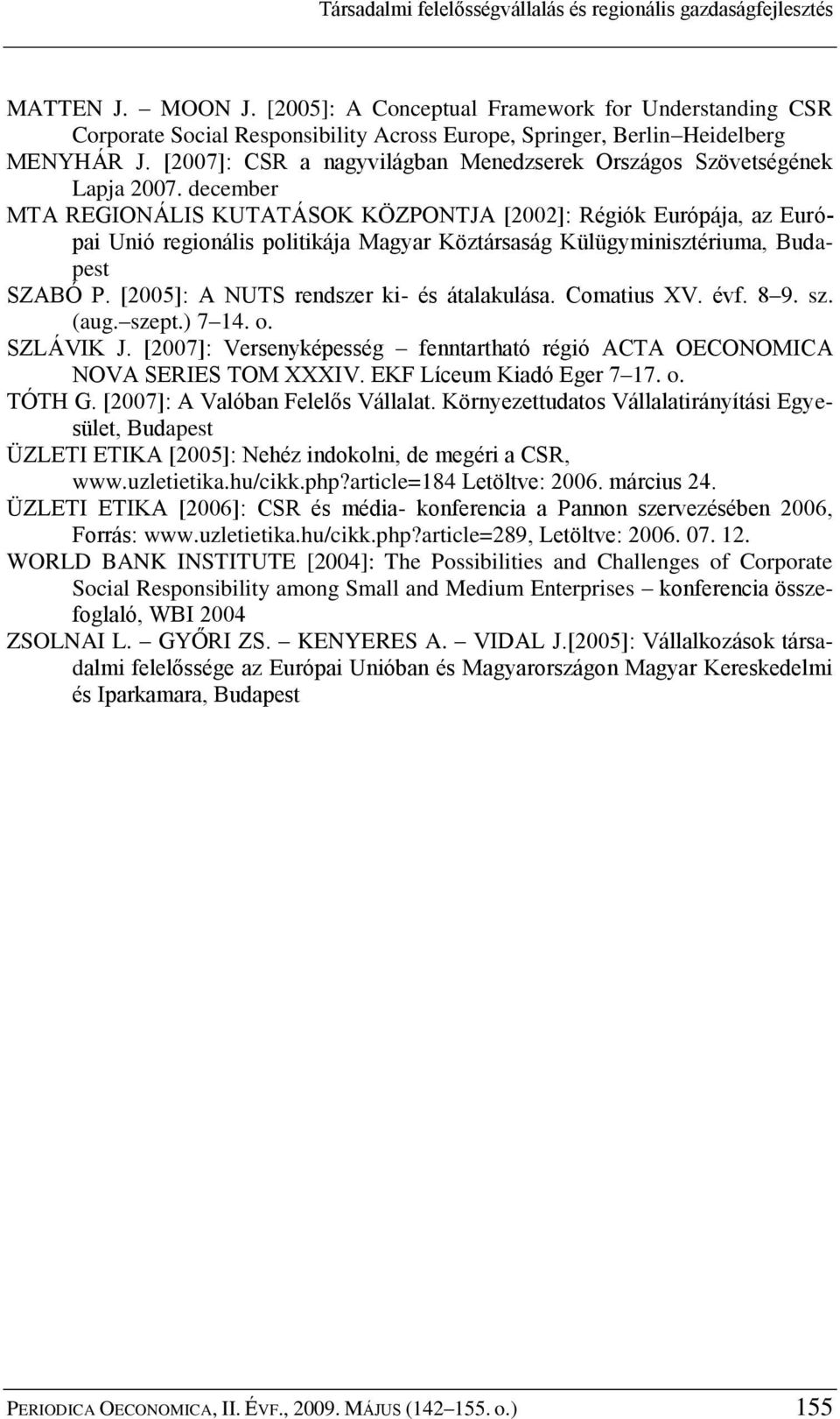 [2007]: CSR a nagyvilágban Menedzserek Országos Szövetségének Lapja 2007.