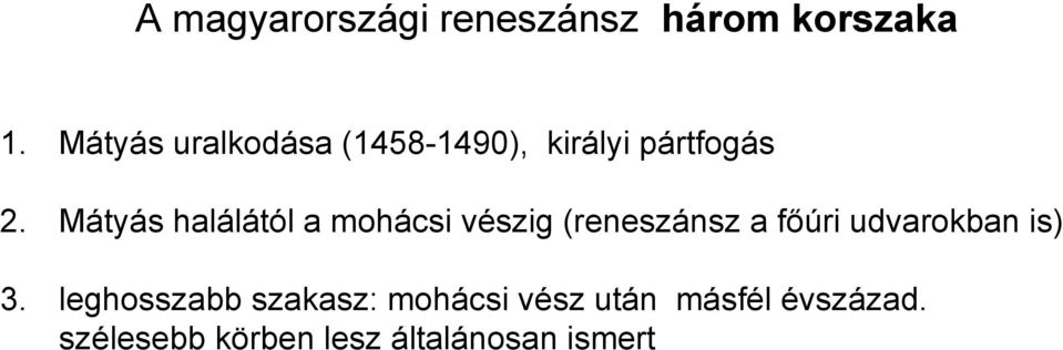 Mátyás halálától a mohácsi vészig (reneszánsz a főúri udvarokban