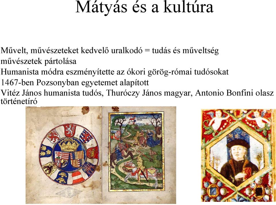 görög-római tudósokat 1467-ben Pozsonyban egyetemet alapított Vitéz