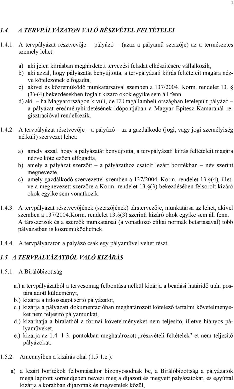 137/2004. Korm. rendelet 13.