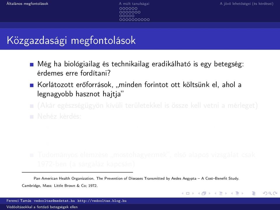 mérleget) Nehéz kérdés: nagyon hosszú távú eredményeket kell figyelembe venni: hogyan diszkontáljunk?