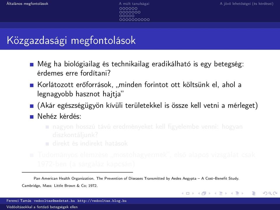 mérleget) Nehéz kérdés: nagyon hosszú távú eredményeket kell figyelembe venni: hogyan diszkontáljunk?