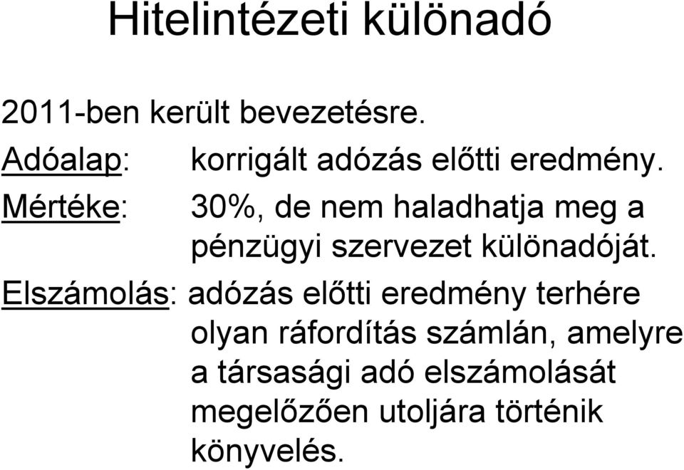 30%, de nem haladhatja meg a pénzügyi szervezet különadóját.