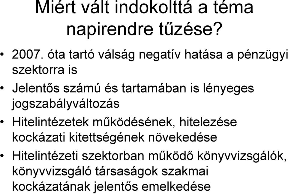 lényeges jogszabályváltozás Hitelintézetek működésének, hitelezése kockázati