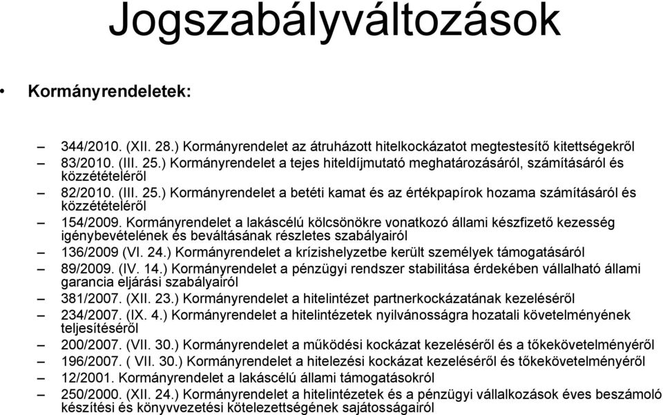 ) Kormányrendelet a betéti kamat és az értékpapírok hozama számításáról és közzétételéről 154/2009.