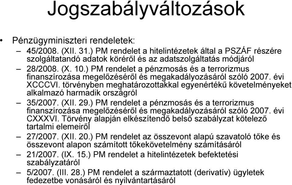 törvényben meghatározottakkal egyenértékű követelményeket alkalmazó harmadik országról 35/2007. (XII. 29.