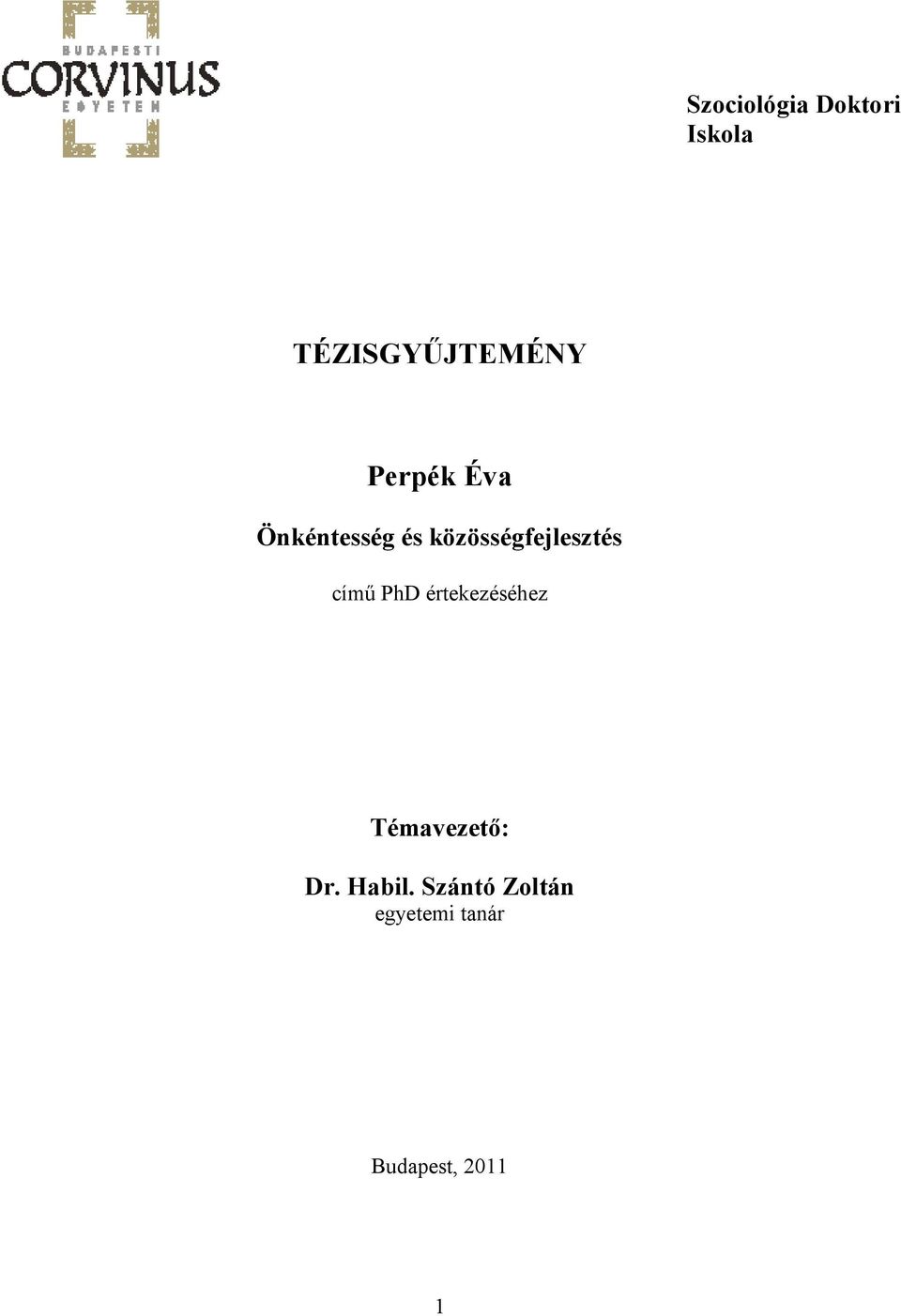 című PhD értekezéséhez Témavezető: Dr. Habil.