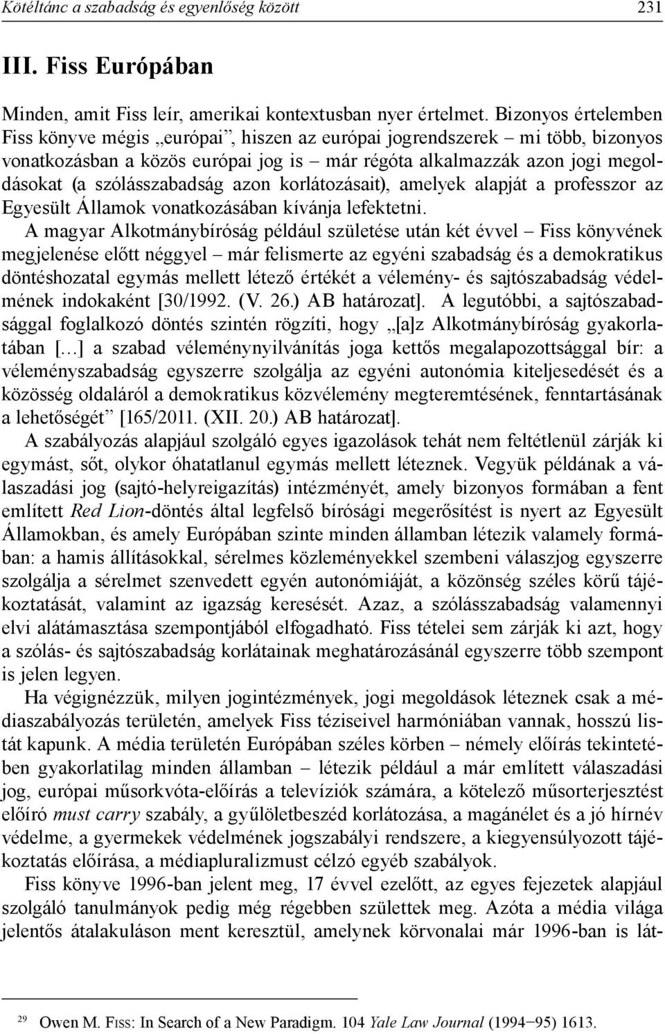 azon korlátozásait), amelyek alapját a professzor az Egyesült Államok vonatkozásában kívánja lefektetni.