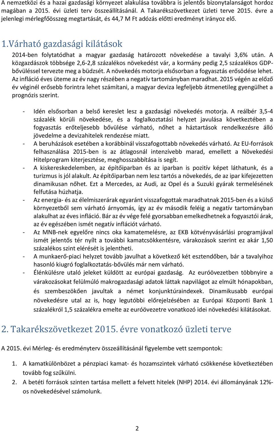 Várható gazdasági kilátásók 2014-ben folytatódhat a magyar gazdaság határozott növekedése a tavalyi 3,6% után.