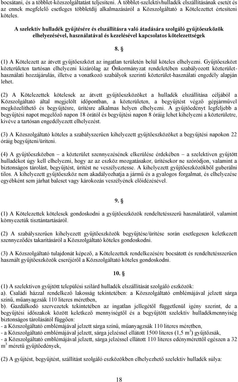 A szelektív hulladék gyűjtésére és elszállításra való átadására szolgáló gyűjtőeszközök elhelyezésével, használatával és kezelésével kapcsolatos kötelezettségek 8.