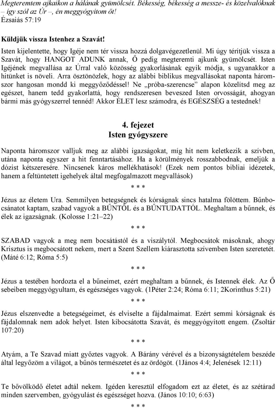 Isten Igéjének megvallása az Úrral való közösség gyakorlásának egyik módja, s ugyanakkor a hitünket is növeli.