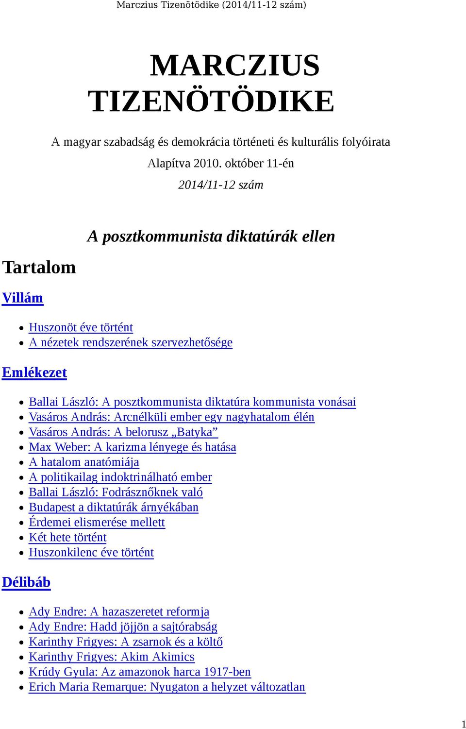 diktatúra kommunista vonásai Vasáros András: Arcnélküli ember egy nagyhatalom élén Vasáros András: A belorusz Batyka Max Weber: A karizma lényege és hatása A hatalom anatómiája A politikailag