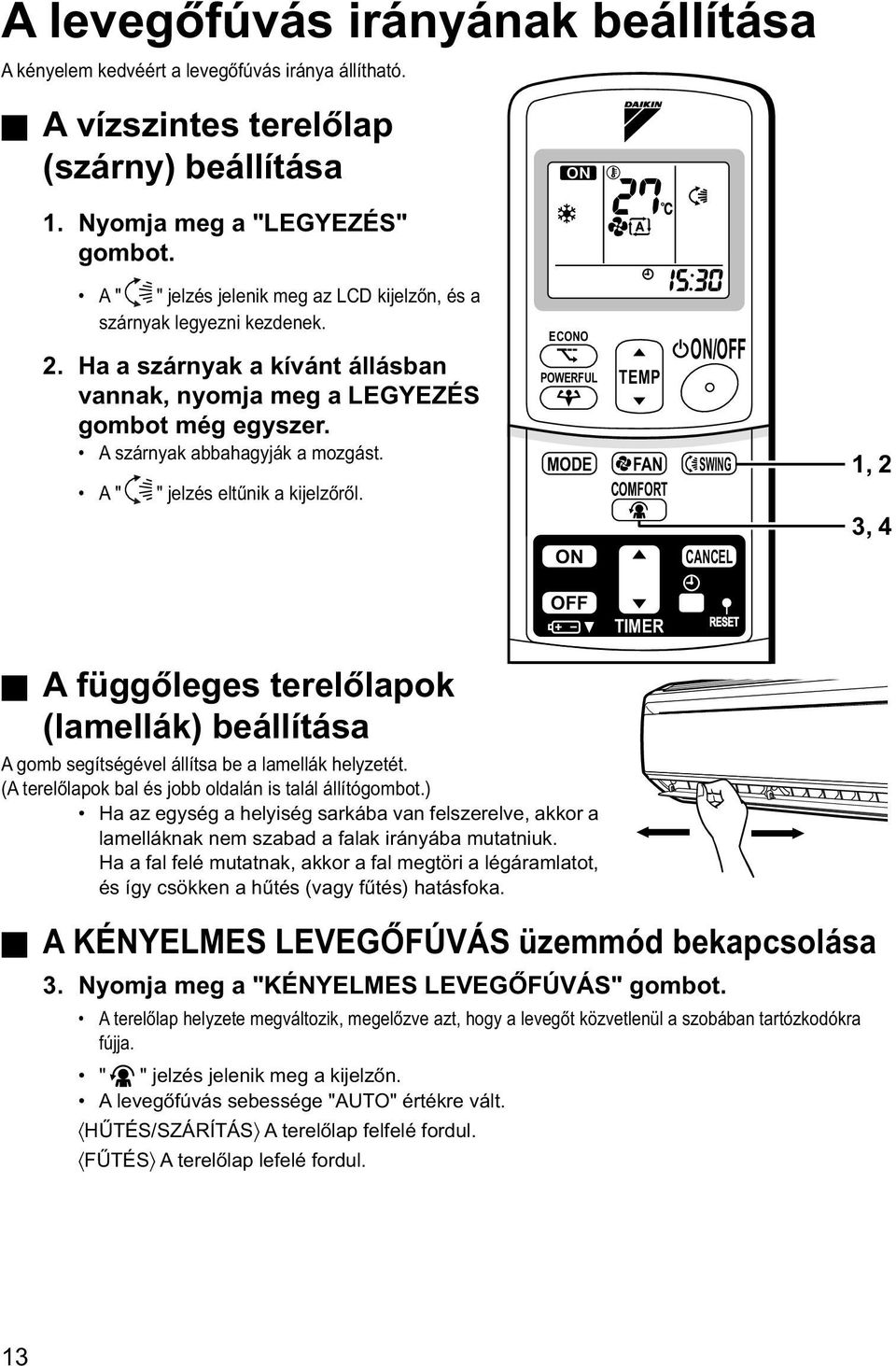 A " " jelzés eltűnik a kijelzőről.