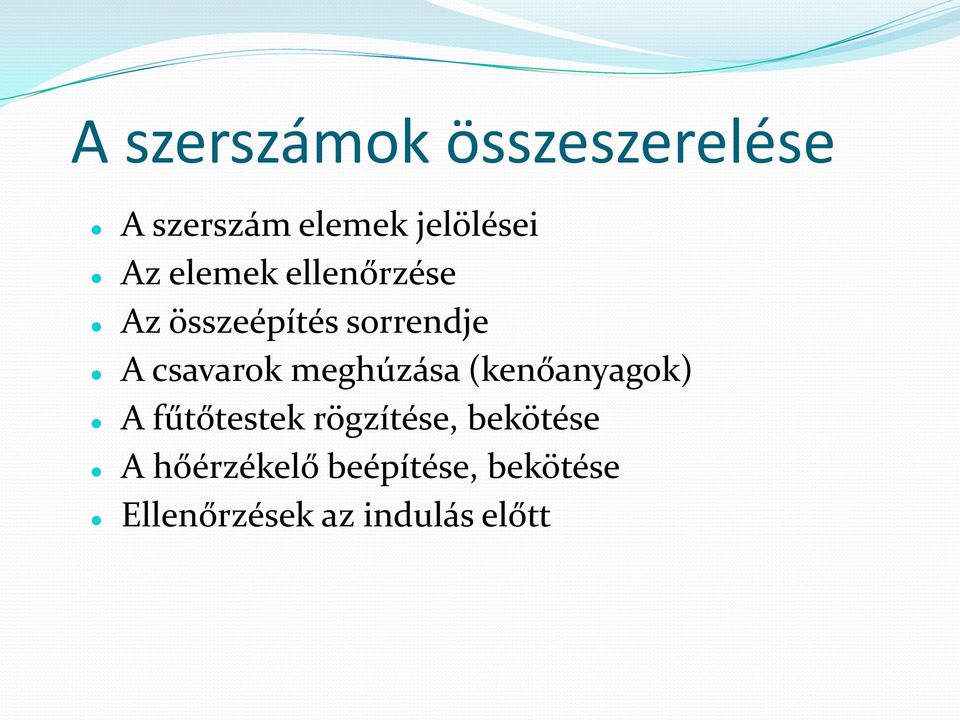 meghúzása (kenőanyagok) A fűtőtestek rögzítése, bekötése A