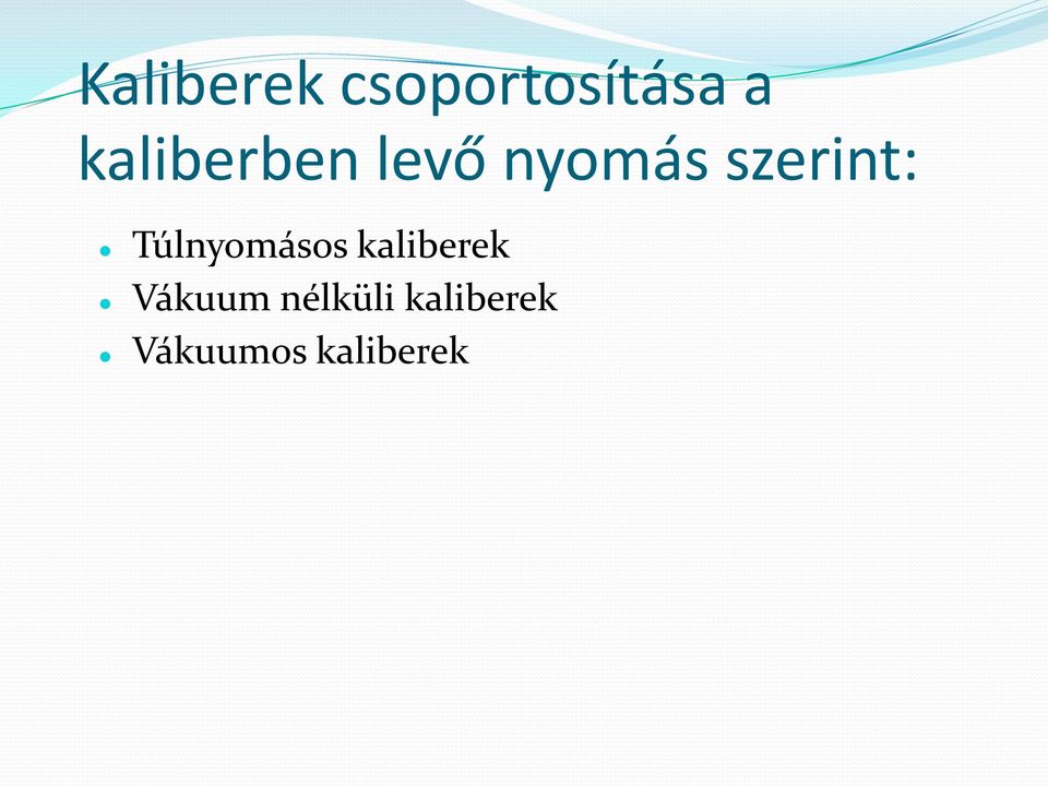 szerint: Túlnyomásos kaliberek