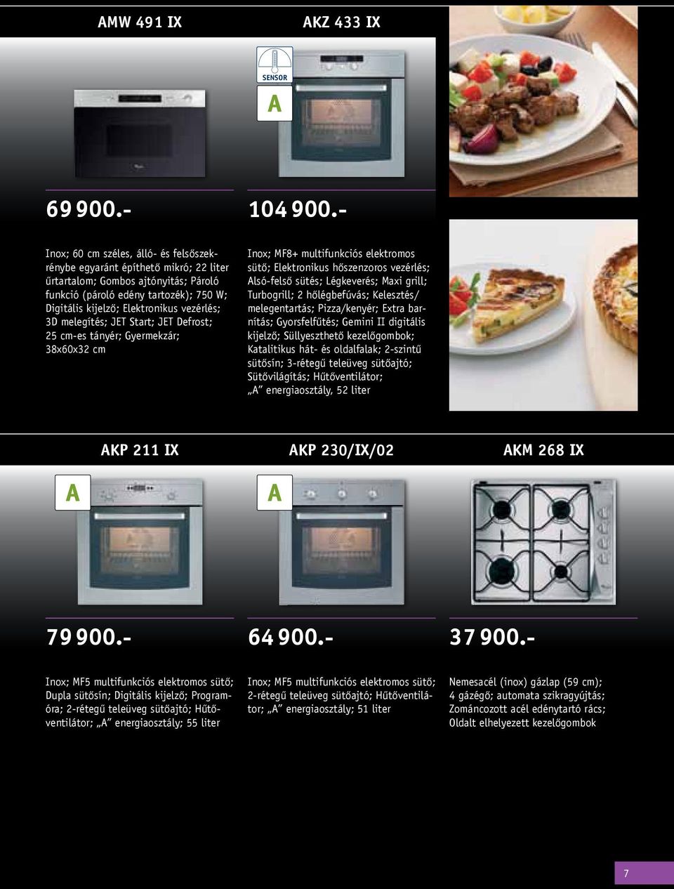 vezérlés; 3D melegítés; JET Start; JET Defrost; 25 cm-es tányér; Gyermekzár; 38x60x32 cm Inox; MF8+ multifunkciós elektromos sütő; Elektronikus hőszenzoros vezérlés; Alsó-felső sütés; Légkeverés;