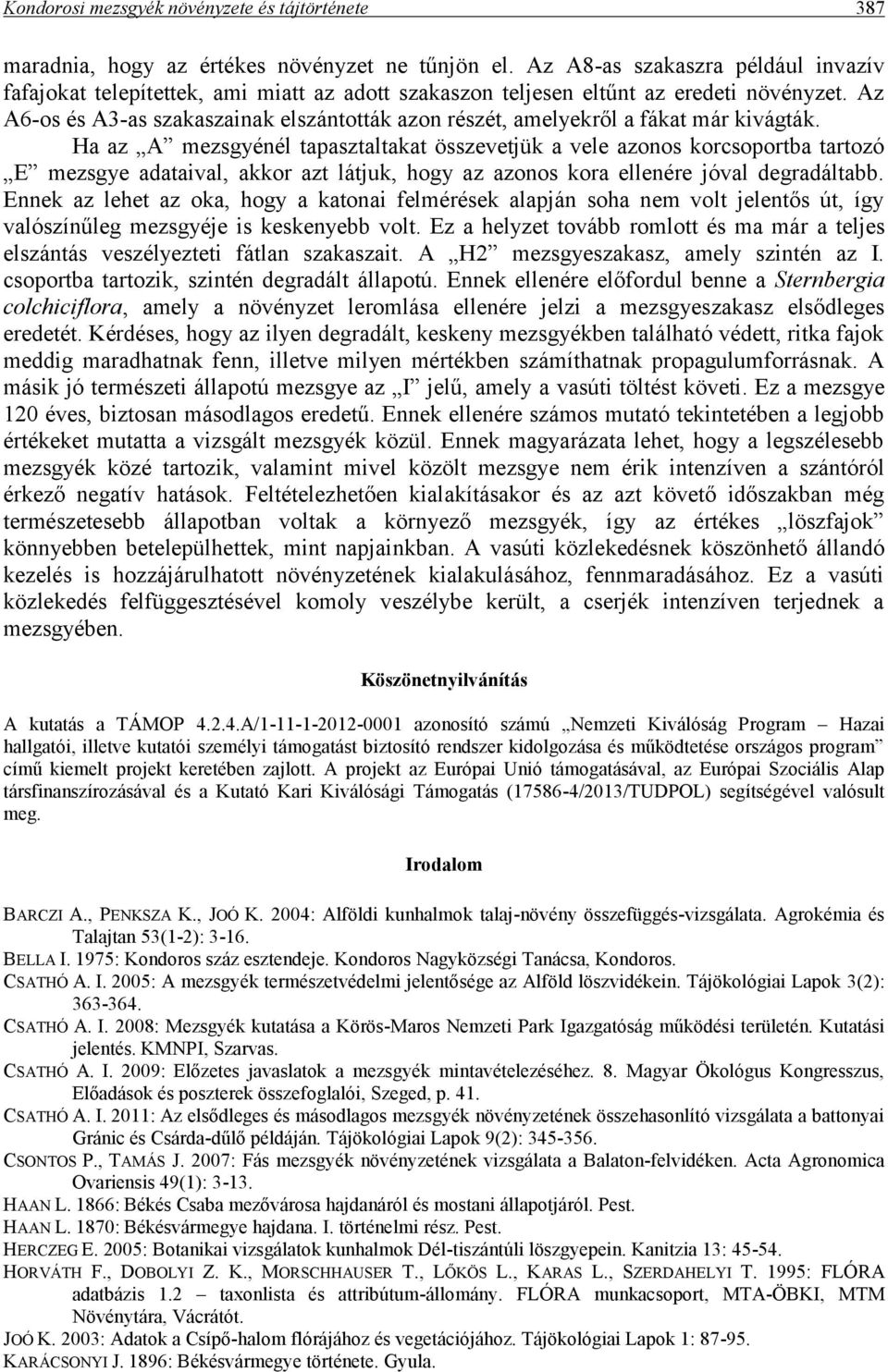 Az A6-os és A3-as szakaszainak elszántották azon részét, amelyekről a fákat már kivágták.