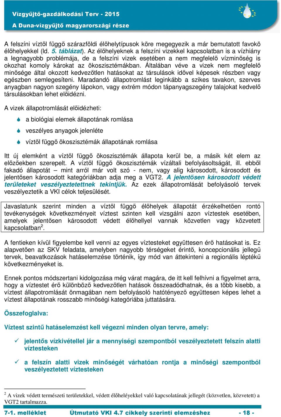 Általában véve a vizek nem megfelelő minősége által okozott kedvezőtlen hatásokat az társulások idővel képesek részben vagy egészben semlegesíteni.