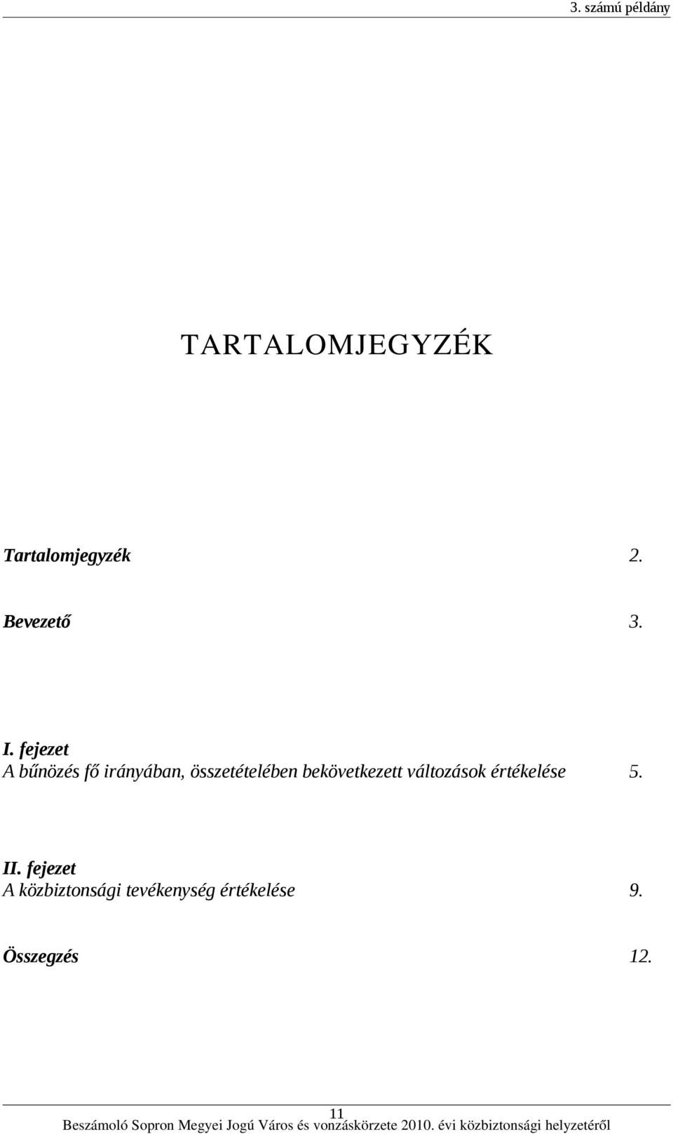 értékelése 5. II. fejezet A közbiztonsági tevékenység értékelése 9.