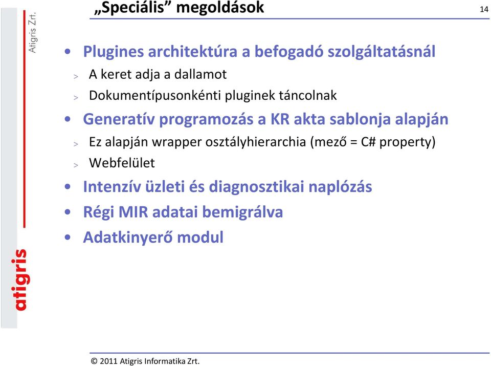 akta sablonja alapján > Ez alapján wrapper osztályhierarchia (mező = C# property) >