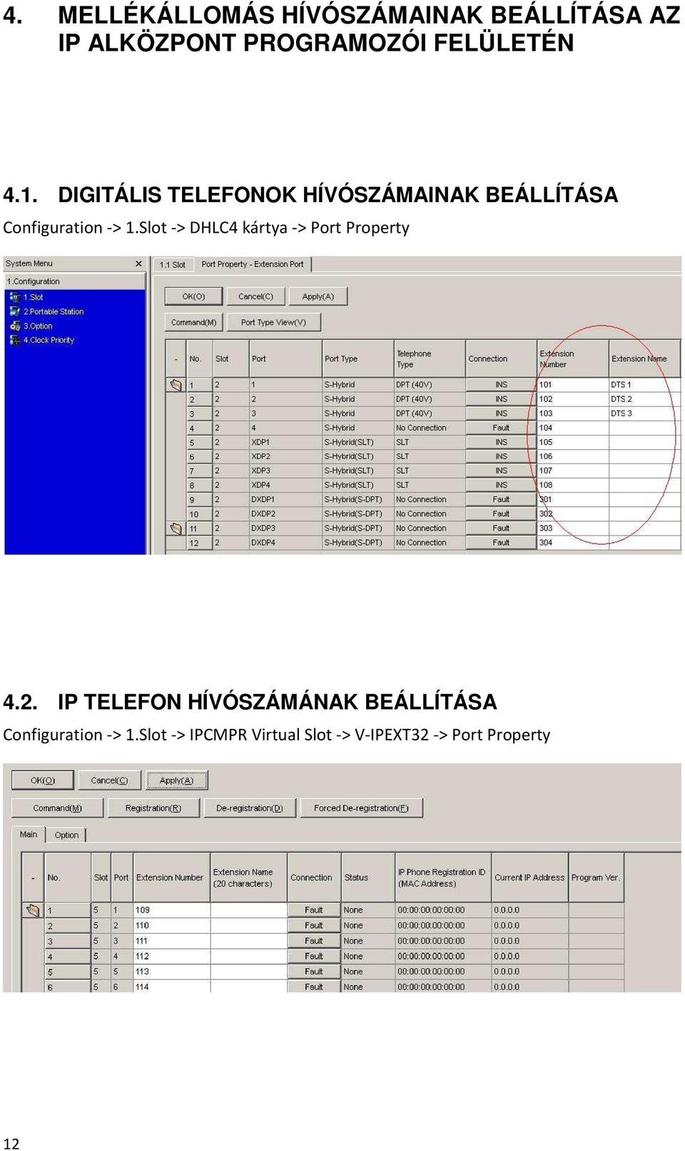 DIGITÁLIS TELEFONOK HÍVÓSZÁMAINAK BEÁLLÍTÁSA Configuration -> 1.