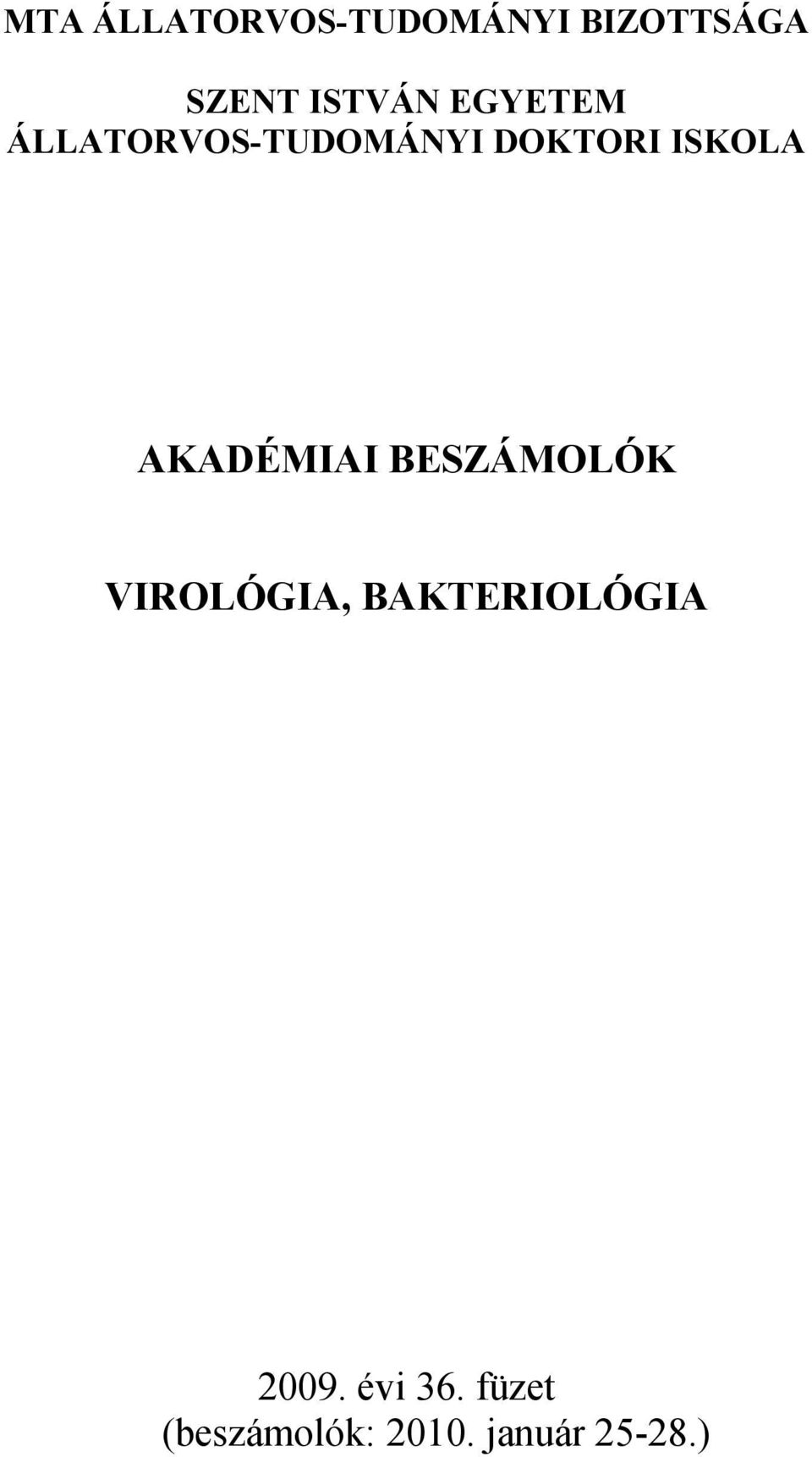 ISKOLA AKADÉMIAI BESZÁMOLÓK VIROLÓGIA,