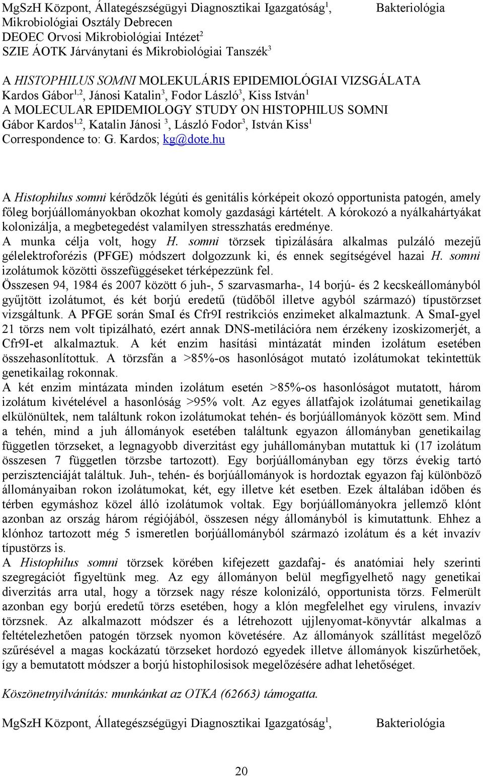 Jánosi 3, László Fodor 3, István Kiss 1 Correspondence to: G. Kardos; kg@dote.