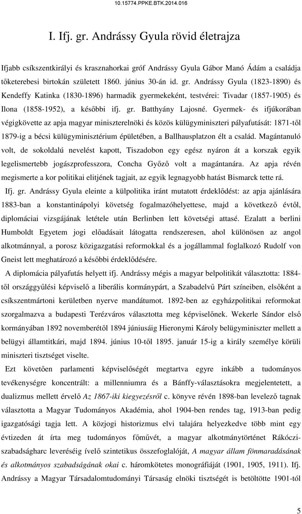 Gyermek- és ifjúkorában végigkövette az apja magyar miniszterelnöki és közös külügyminiszteri pályafutását: 1871-től 1879-ig a bécsi külügyminisztérium épületében, a Ballhausplatzon élt a család.