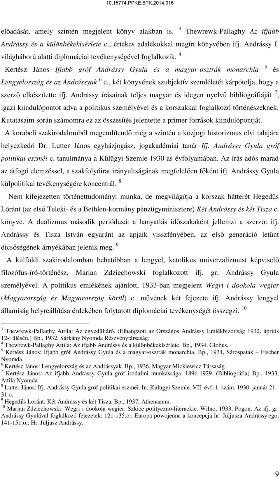 , két könyvének szubjektív szemléletét kárpótolja, hogy a szerző elkészítette ifj.