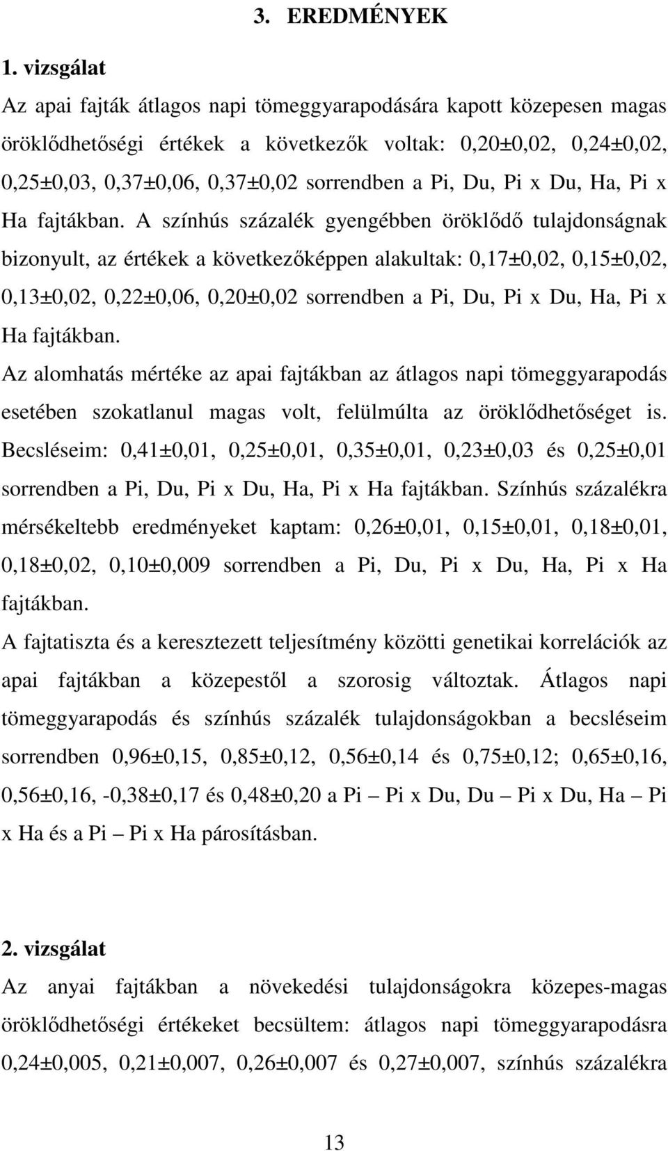 Du, Ha, Pi x Ha fajtákban.