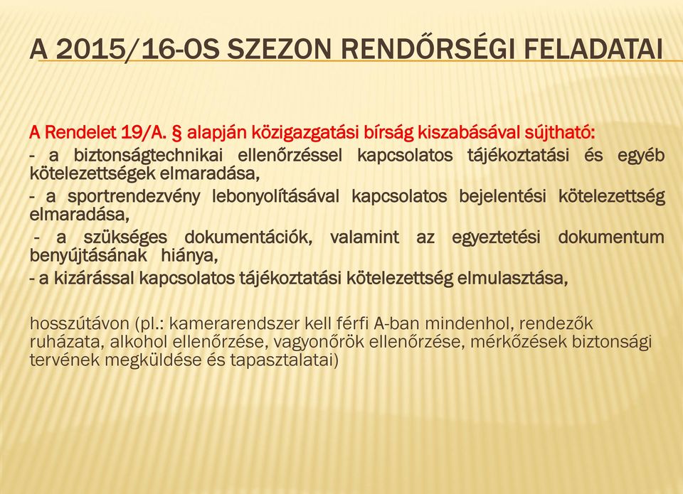 sportrendezvény lebonyolításával kapcsolatos bejelentési kötelezettség elmaradása, - a szükséges dokumentációk, valamint az egyeztetési dokumentum