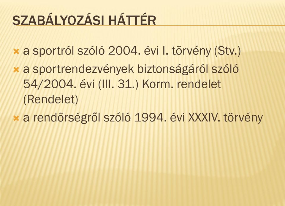 ) a sportrendezvények biztonságáról szóló 54/2004.