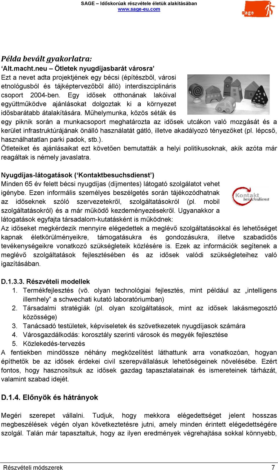 Egy idősek otthonának lakóival együttműködve ajánlásokat dolgoztak ki a környezet idősbarátabb átalakítására.