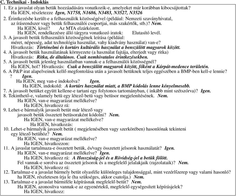 Ha IGEN, rendelkezésre álló tárgyra vonatkozó iratok: Elutasító levél. 3.