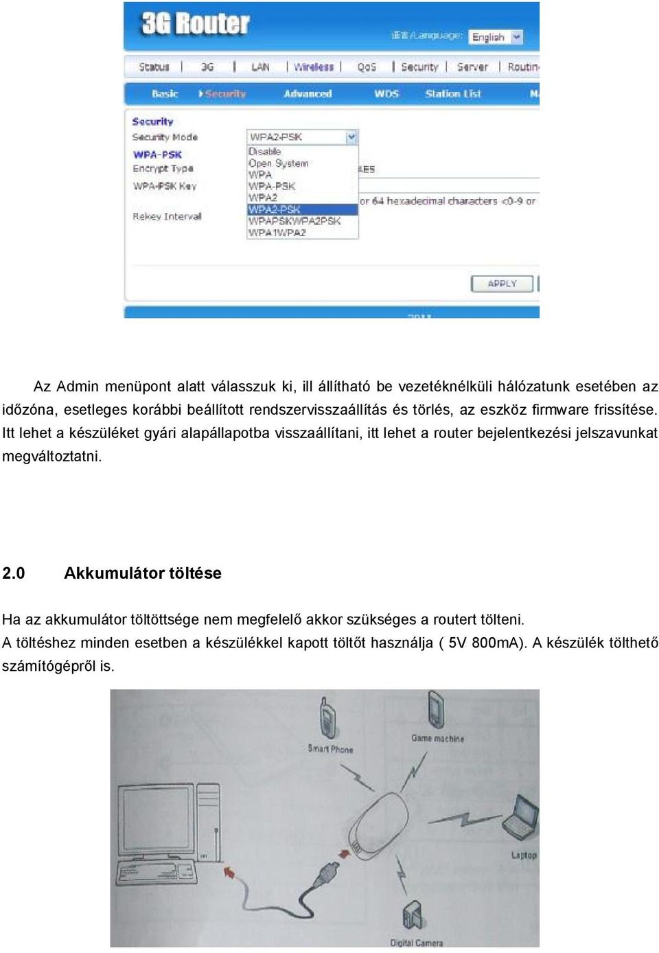 Itt lehet a készüléket gyári alapállapotba visszaállítani, itt lehet a router bejelentkezési jelszavunkat megváltoztatni. 2.