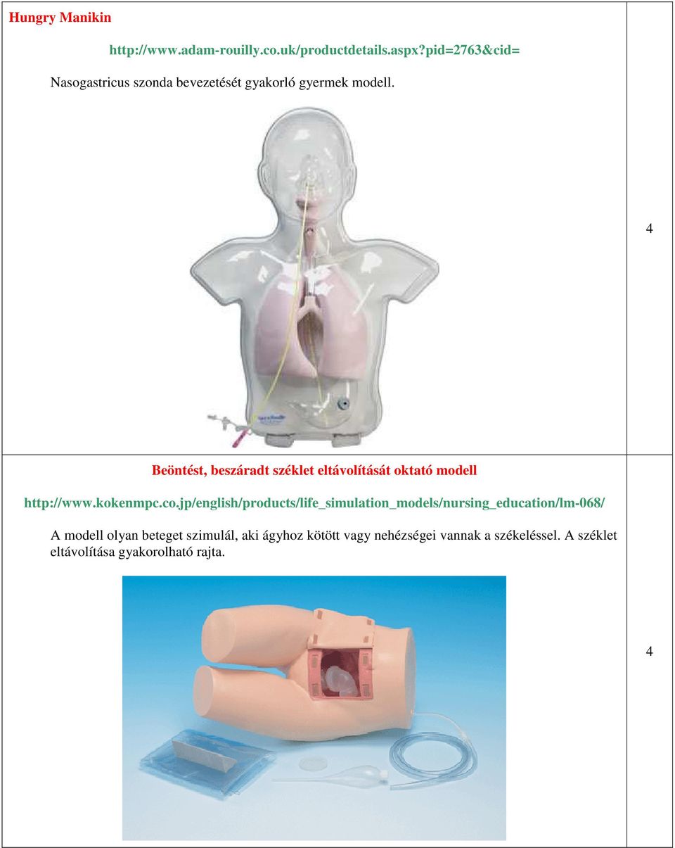 Beöntést, beszáradt széklet eltávolítását oktató modell http://www.kokenmpc.co.