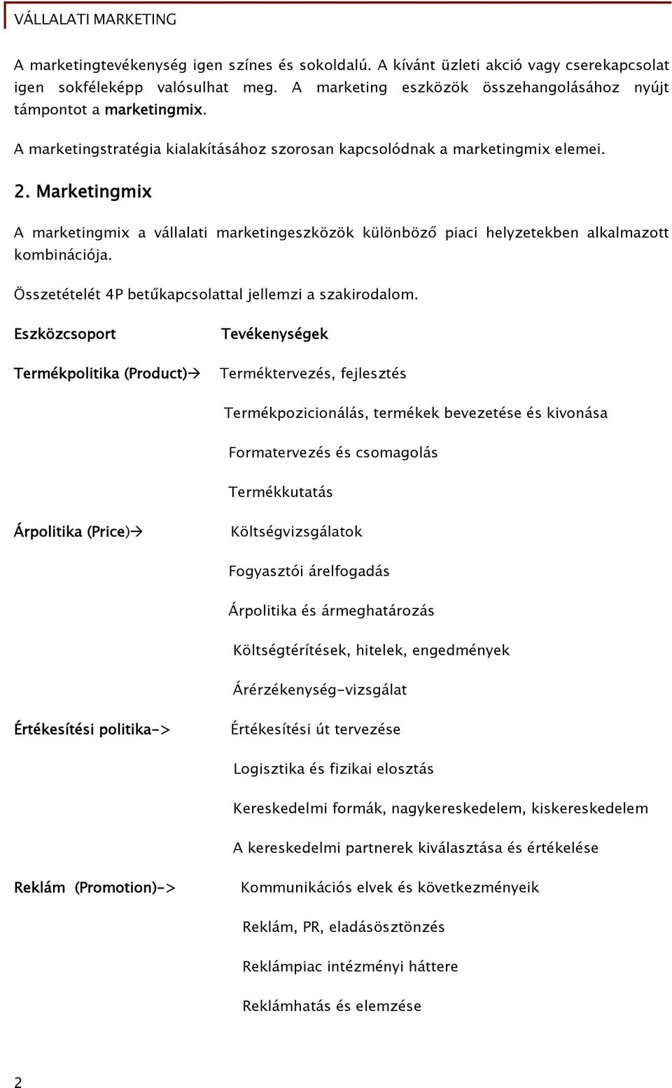 Összetételét 4P betűkapcsolattal jellemzi a szakirodalom.