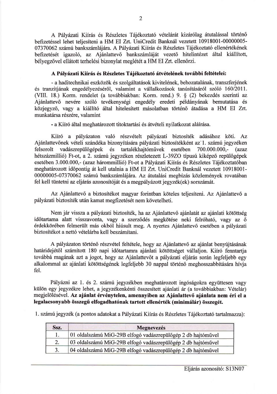 APilyilzati Kiirris 6s RdszletesTitjlkoztat6 ellen6rt6k6nek befizetds6t igazolo, az Aj6nlattev6 bankszimlirjat vezetl hitelint6zet Sltal ki6llitott, b6lyegz6vel elkitott terhel6si bizonylat megl6tdt