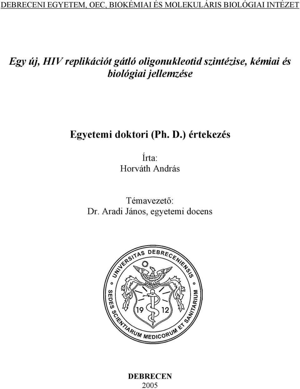 biológiai jellemzése Egyetemi doktori (Ph. D.