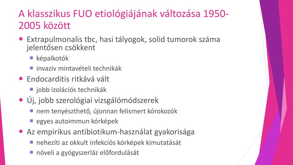 jobb szerológiai vizsgálómódszerek nem tenyészthető, újonnan felismert kórokozók egyes autoimmun kórképek Az