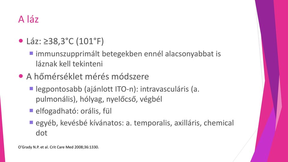 pulmonális), hólyag, nyelőcső, végbél elfogadható: orális, fül egyéb, kevésbé kívánatos: