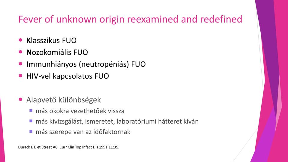 okokra vezethetőek vissza más kivizsgálást, ismeretet, laboratóriumi hátteret kíván