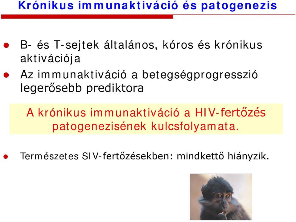 legerősebb prediktora A krónikus immunaktiváció a HIV-fertőzés