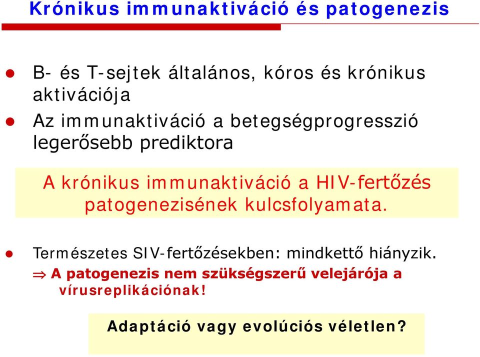 HIV-fertőzés patogenezisének kulcsfolyamata. Természetes SIV-fertőzésekben: mindkettő hiányzik.