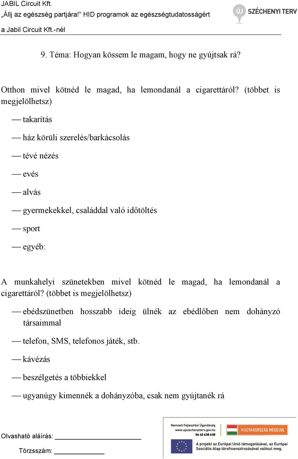 munkahelyi szünetekben mivel kötnéd le magad, ha lemondanál a cigarettáról?