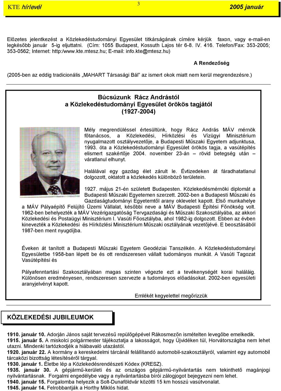 hu) A Rendezőség (2005-ben az eddig tradicionális MAHART Társasági Bál az ismert okok miatt nem kerül megrendezésre.