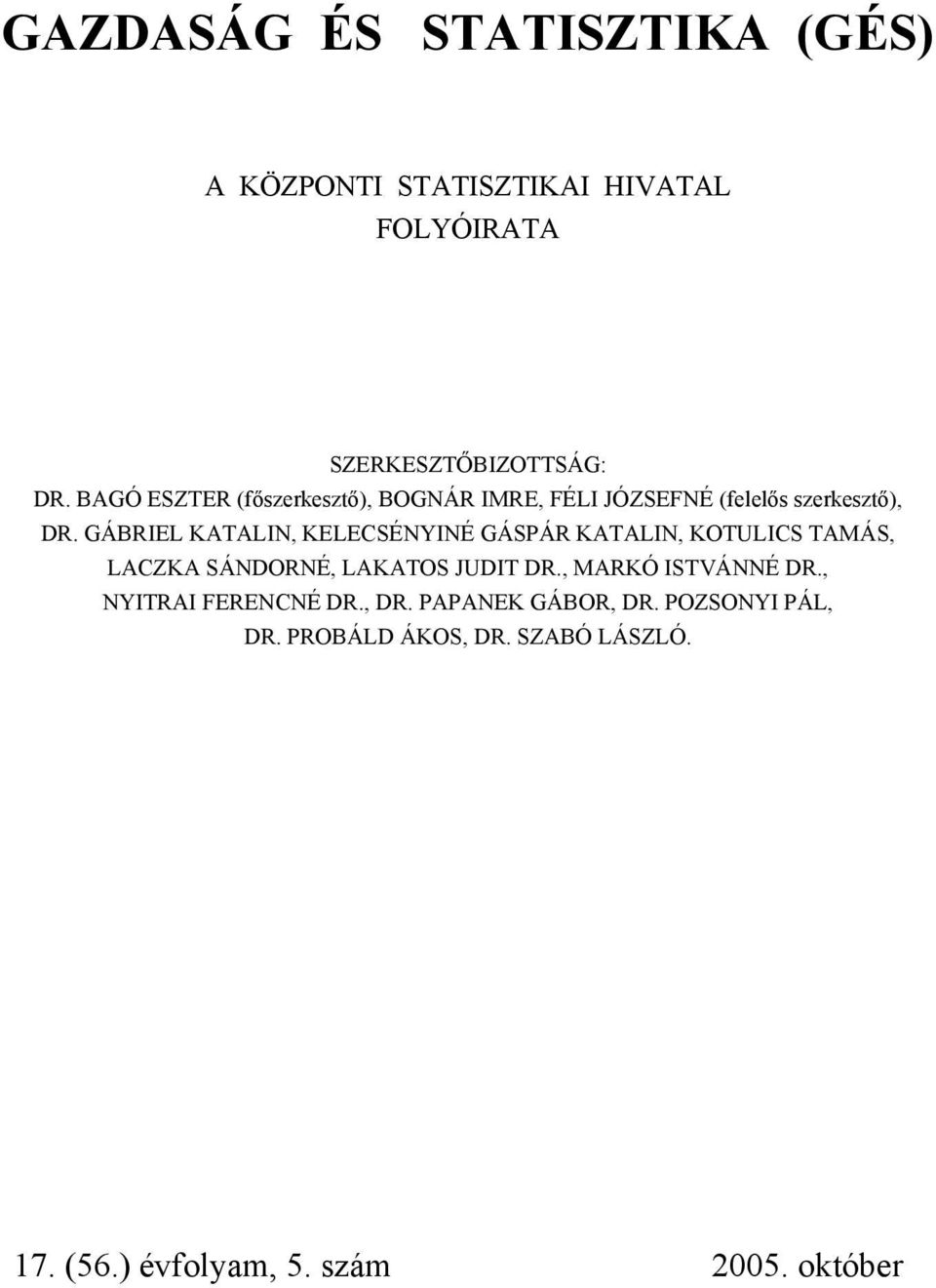 GÁBRIEL KATALIN, KELECSÉNYINÉ GÁSPÁR KATALIN, KOTULICS TAMÁS, LACZKA SÁNDORNÉ, LAKATOS JUDIT DR.