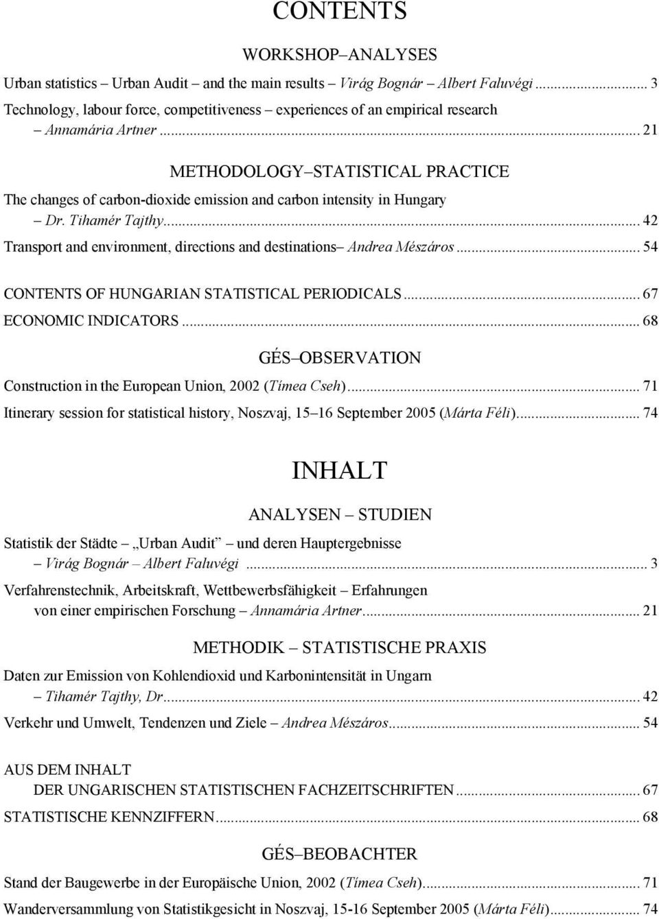 .. 21 METHODOLOGY STATISTICAL PRACTICE The changes of carbon-dioxide emission and carbon intensity in Hungary Dr. Tihamér Tajthy.