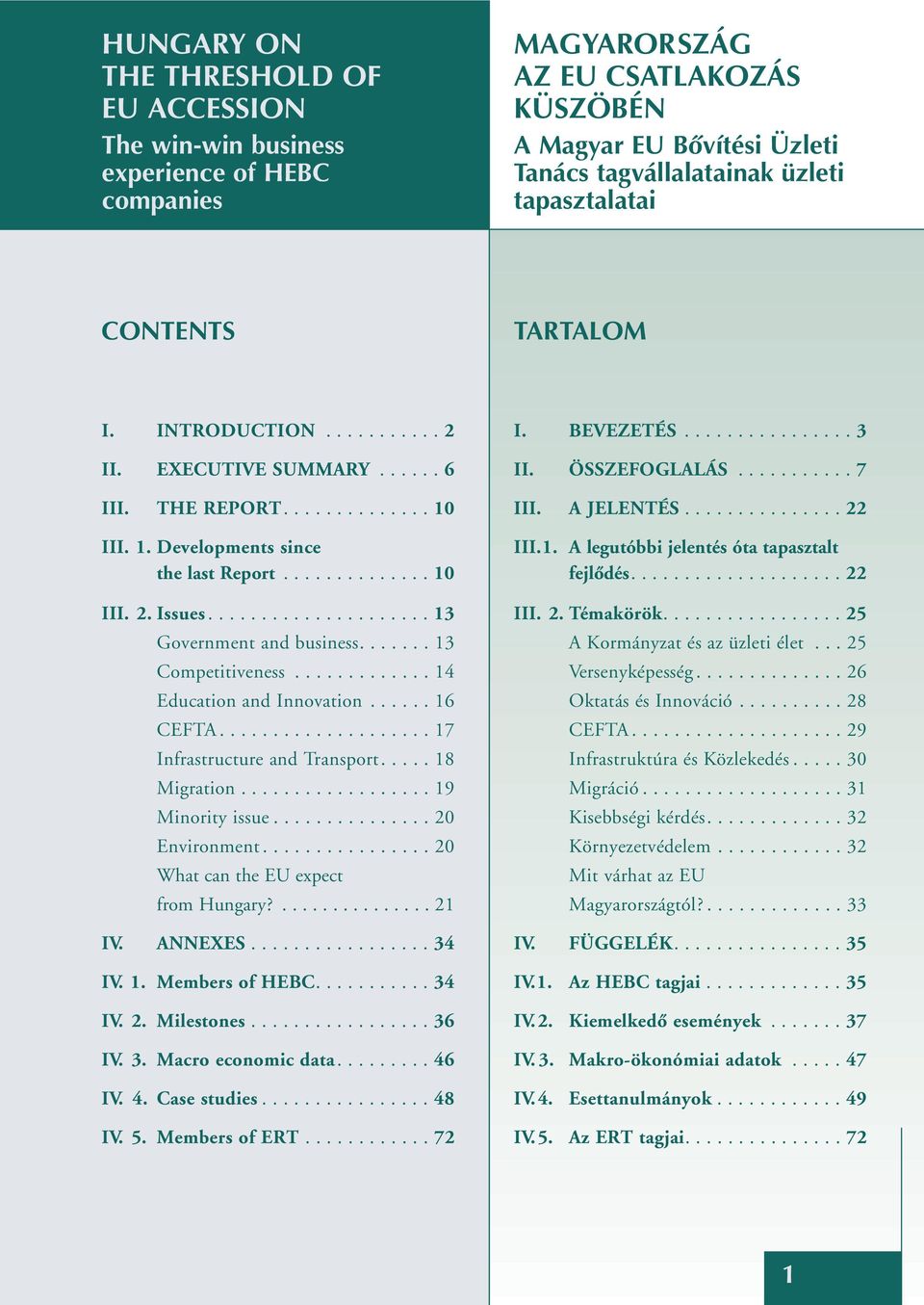 .................... 13 Government and business....... 13 Competitiveness............. 14 Education and Innovation...... 16 CEFTA.................... 17 Infrastructure and Transport..... 18 Migration.